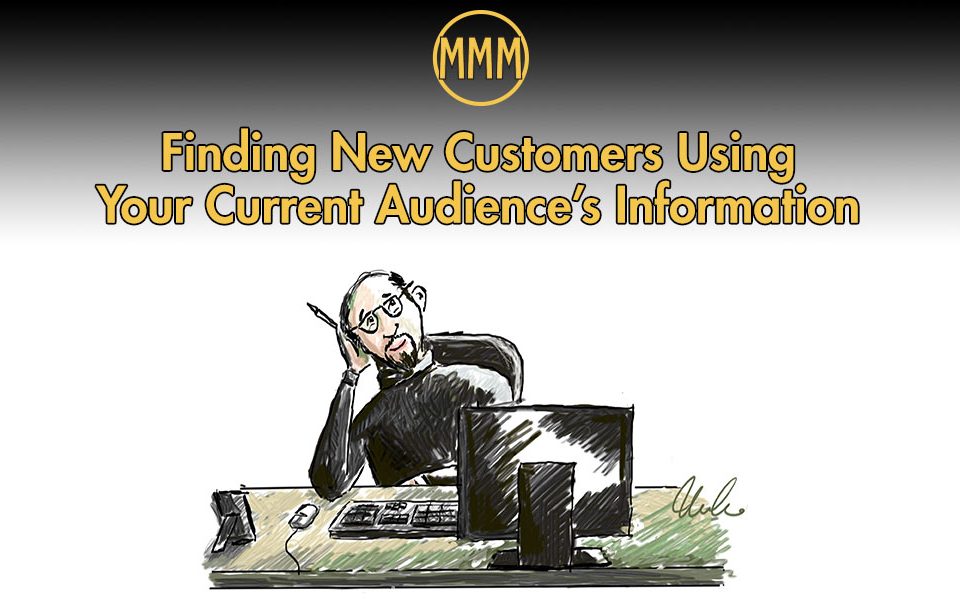 Finding New Customers Using Your Current Audience’s Information