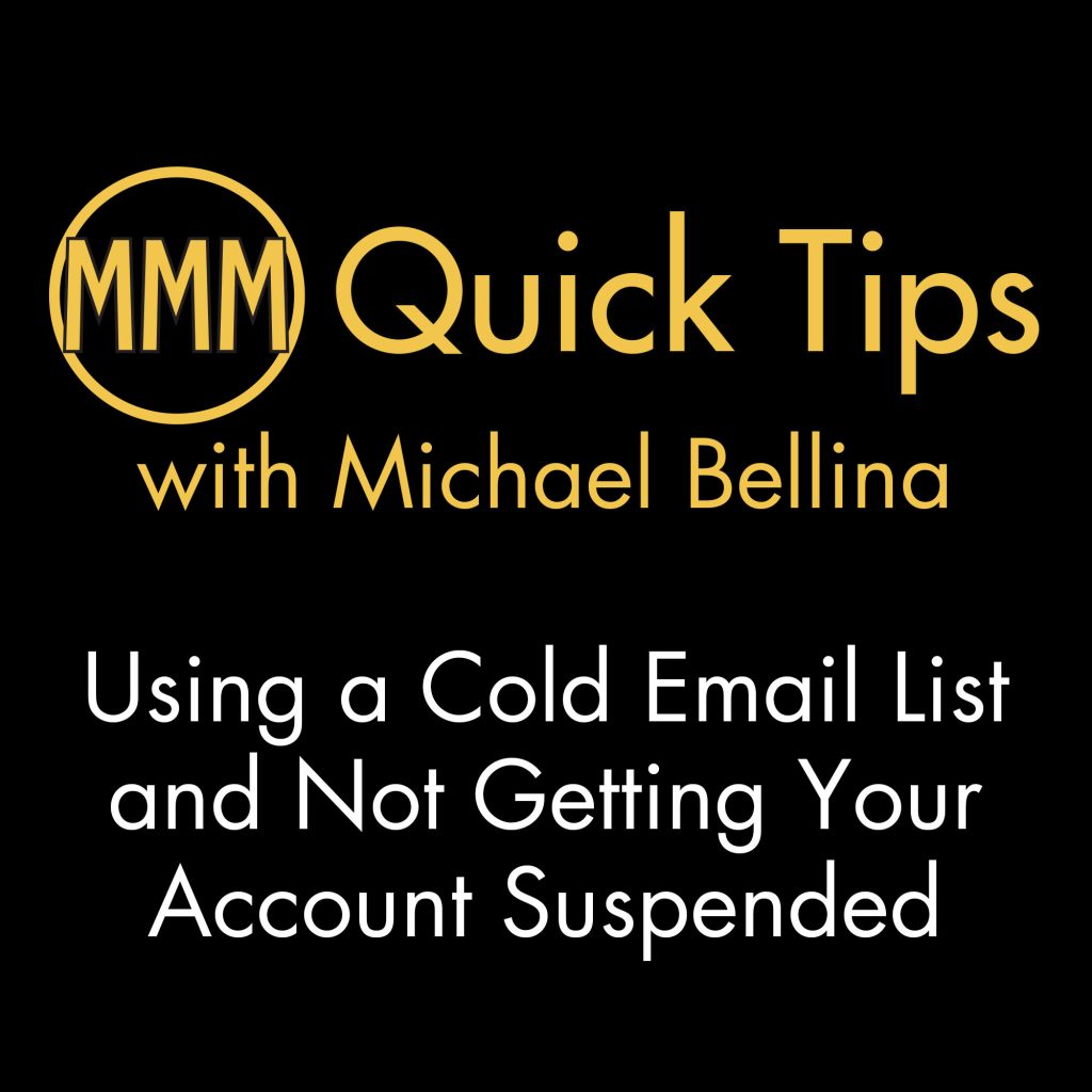 Uploading a large cold list to an email marketing platform like Mailchimp or Constant Contact could get your account suspended. In this episode, I give you some tips on working with a cold list.