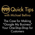 The Case for Making "Google My Business" Your One-Stop Shop for Customers