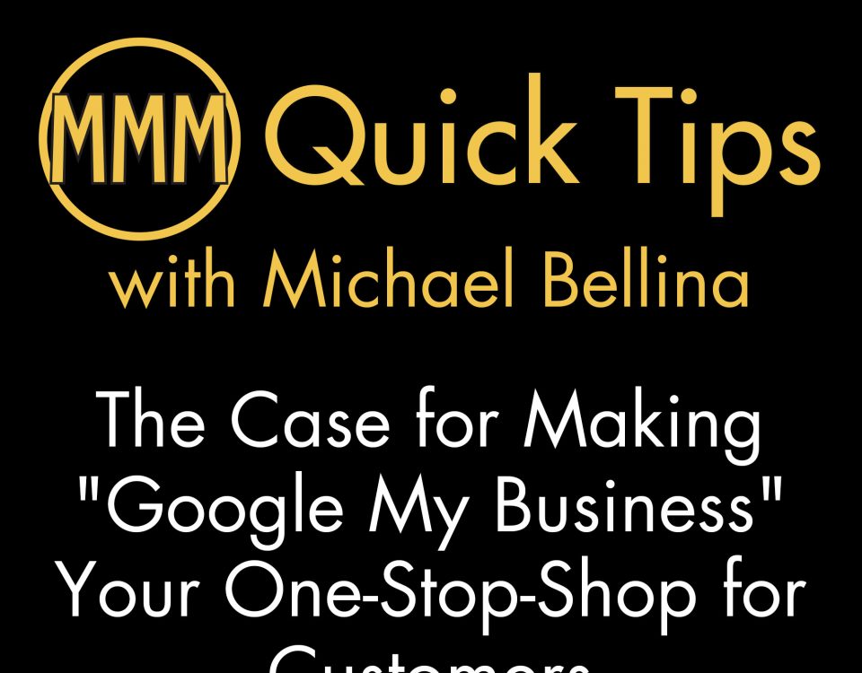 The Case for Making "Google My Business" Your One-Stop Shop for Customers