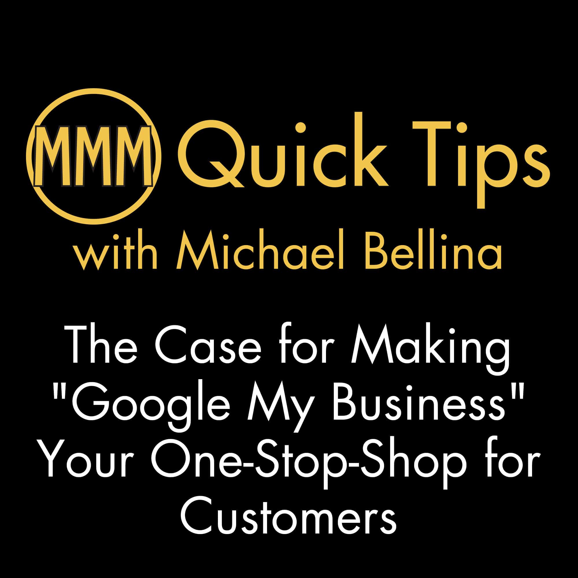 The Case for Making "Google My Business" Your One-Stop Shop for Customers