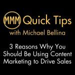 Quick Tip 34: 3 Reasons Why You Should Be Using Content Marketing to Drive Sales