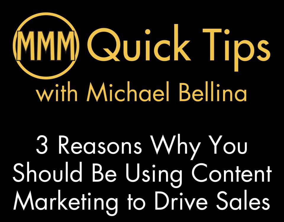 Quick Tip 34: 3 Reasons Why You Should Be Using Content Marketing to Drive Sales