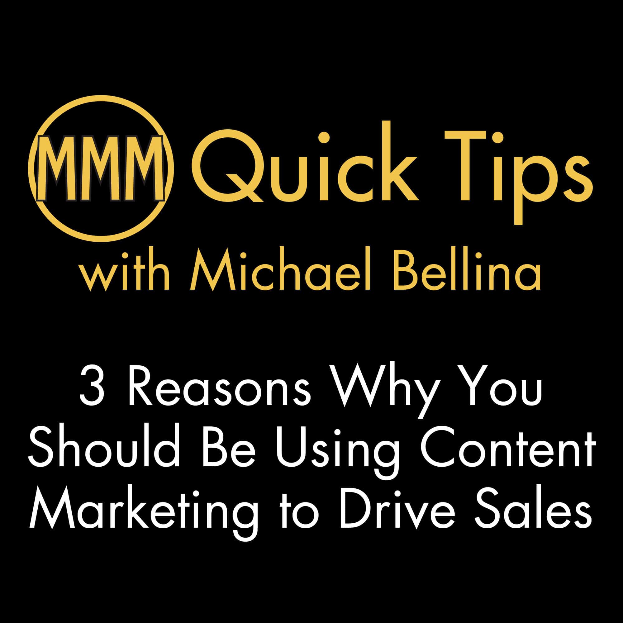 Quick Tip 34: 3 Reasons Why You Should Be Using Content Marketing to Drive Sales