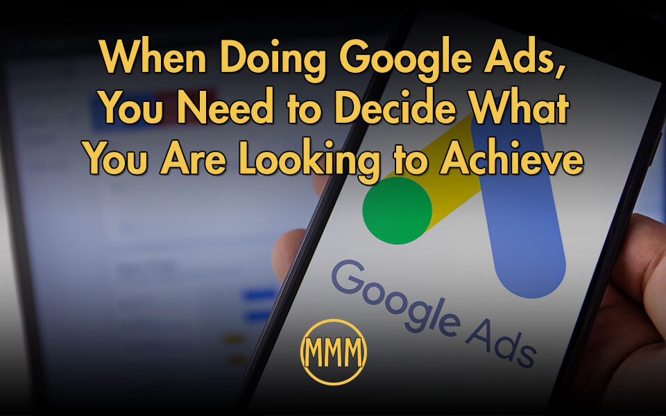 Google Ads decide what are you looking to achieve